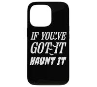 If You've Got It Haunt It Bats Fun Case for iPhone 13 Pro
