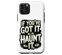 If You've Got It Haunt It Eyes Webs Case for iPhone 11 Pro