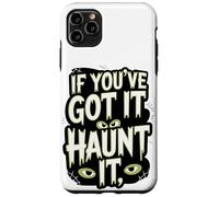 If You've Got It Haunt It Eyes Webs Case for iPhone 11 Pro Max