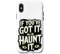 If You've Got It Haunt It Eyes Webs Case for iPhone X/XS