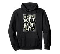 If You've Got It Haunt It Eyes Webs Pullover Hoodie