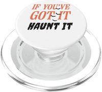 If You've Got It Haunt It Funny Quote PopSockets PopGrip for MagSafe