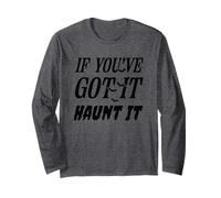 If You've Got It Haunt It Halloween Spooky Vibe Long Sleeve T-Shirt