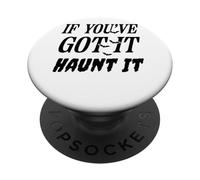 If You've Got It Haunt It Halloween Spooky Vibe PopSockets Adhesive PopGrip