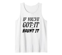 If You've Got It Haunt It Halloween Spooky Vibe Tank Top