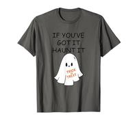 If you've got it, haunt it T-Shirt