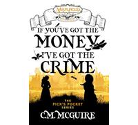 If You've Got the Money, I've Got the Crime - A Misplaced Adventures Novel
