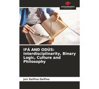 IFÁ AND ODÚS: Interdisciplinarity, Binary Logic, Culture and Philosophy