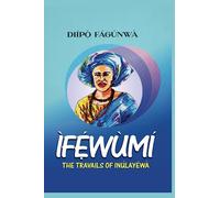 IFEWUMI: THE TRAVAILS OF INULAYEWA