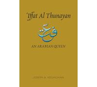 Iffat al Thunayan: An Arabian Queen