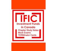 IFIC Investment Funds in Canada Exam Preparation Study Guide: IFIC Exam Prep Learning Objective Readings and Exam Bank Questions