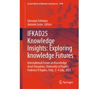 IFKAD25 Knowledge Insights: Exploring Knowledge Futures : International Forum on Knowledge Asset Dynamics, University of Naples Federico II Naples, Italy, 2-4 July , 2025