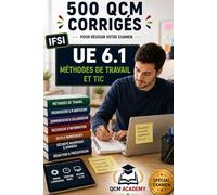 IFSI UE 6.1 | Méthodes de travail et TIC: 500 QCM corrigés | Cahier d'entraînement express pour réviser les méthodes de travail et les TIC en santé en ... | Référentiel infirmier (IFSI : Semestre 1)