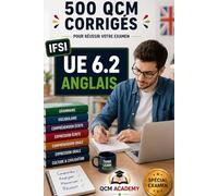 IFSI UE 6.2 | Anglais: 500 QCM corrigés | Cahier d'entraînement express pour réviser l'anglais médical et infirmier en autonomie | Vocabulaire, ... | Référentiel infirmier (IFSI : Semestre 1)