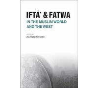 Ifta' and Fatwa in the Muslim World and the West