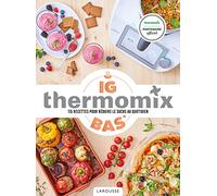 IG Bas Thermomix: 115 recettes pour réduire le sucre au quotidien