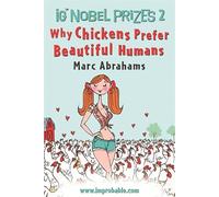 Ig Nobel Prizes 2: Why Chickens Prefer Beautiful Humans: v. 2