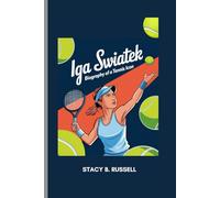 IGA SWIATEK: BIOGRAPHY OF A TENNIS ICON