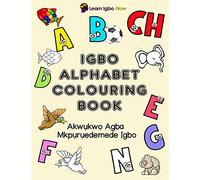Igbo Alphabet Colouring Book: Akwukwo Agba Mkpuruedemede Igbo