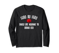 Igbo Bu Igbo Onulu Ube Nwanne Ya Agbana Oso Long Sleeve T-Shirt
