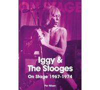Iggy and The Stooges On Stage 1967 to 1974
