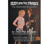 Iggy and the Stooges : The Authorized Biography