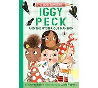 Iggy Peck and the Mysterious Mansion: The Questioneers Book #3