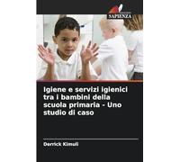 Igiene e servizi igienici tra i bambini della scuola primaria - Uno studio di caso