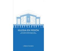 Iglesia Creciente - Estudio BíBlico: Cómo Movilizar a la Iglesia Local Para Cumplir La Gran Comisión Con Visión, Estrategia Y Propósito