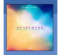 Iglesia Rey De Reyes & Claudio Freidzon - Despertar