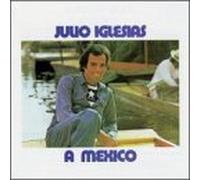 Iglesias, Julio - A Mexico [CASSETTE]