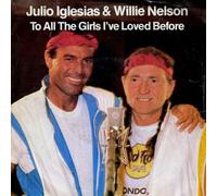 IGLESIAS, Julio & NELSON, Willie - To all the girls we loved before / I don't want to wake you (Niederlande) / CBSA 4252