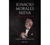 Ignacio Morales Nieva - Un músico entre el arte y la fe