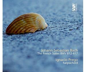 Ignacio Prego - JS Bach: The French Suites, BWV 812-817