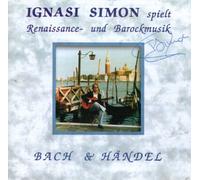 Ignasi Simon - Bach, Händel Ignasi Simon spielt Renaissance und Barockmusik