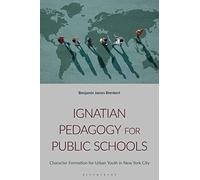 Ignatian Pedagogy for Public Schools: Character Formation for Urban Youth in New York City