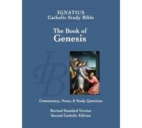 Ignatius Catholic Study Bible: Genesis: Commentary, Notes, & Study Questions