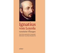 Ignatius von Loyola Geistliche Übungen: Nach dem spanischen Autograph (Hardback)