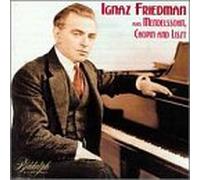 Ignaz Friedmann Plays Chopin, Liszt and Mendelssohn