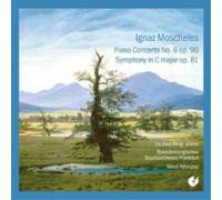 Liu Xiao Ming; Nikos AthinAos; Brandenburgisches Staatsorchester Frankfurt - Ignaz Moscheles - Piano Concerto No.6/Symphony Op.81