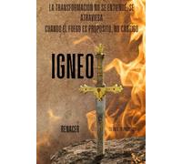 Ígneo. Cuando El Fuego Es Propósito, No Castigo. La Transformación No Se Entiende, Se Atraviesa.Tu Eres Tu Prioridad.: libro de sabiduria. el poder de la disciplina. deja de ser.