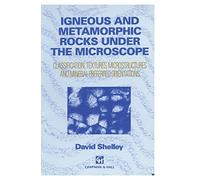 Igneous and Metamorphic Rocks under the Microscope: Classification, textures, microstructures and mineral preferred orientation