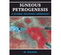 Igneous Petrogenesis A Global Tectonic Approach