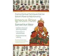 Igneous Rose: The Magic, Sexual Energy, and Mind of the Inner Buddha (Timeless Gnostic Wisdom)