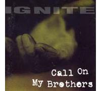 Ignite – Call on My Brothers