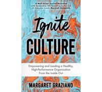 Ignite Culture: Empowering and Leading a Healthy, High-Performance Organization from the Inside Out: 1 (Keen Alignment Culture Series)