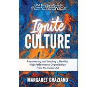 Ignite Culture: Empowering and Leading a Healthy, High-Performance Organization from the Inside Out: 1 (Keen Alignment Culture)