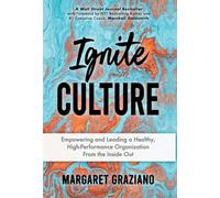 Ignite Culture: Empowering and Leading a Healthy, High-Performance Organization from the Inside Out: 1 (Keen Alignment Culture)