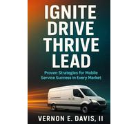 Ignite Drive Thrive Lead: Proven Strategies for Mobile Service Success in Every Market