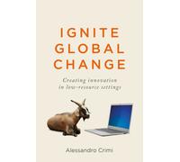 Ignite Global Change : Creating innovation in low-resource settings